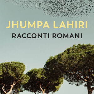 Libro Racconti romani di Jhumpa Lahiri - ean 9788823526105 - Guanda