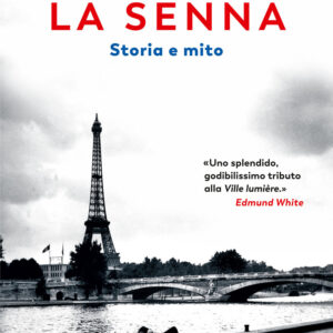 Libro Senna. Storia e mito di Elaine Sciolino - ean 9788823526334 - Guanda