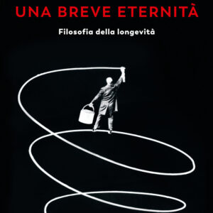 Libro breve eternità. Filosofia della longevità di Pascal Bruckner - ean 9788823526396 - Guanda