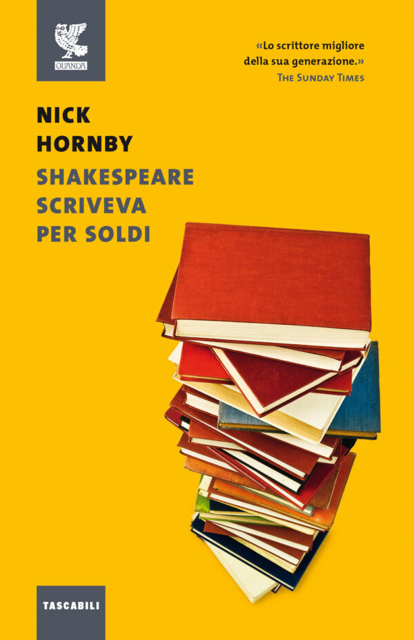 Libro Shakespeare scriveva per soldi. Diario di un lettore di Nick Hornby - ean 9788823526938 - Guanda