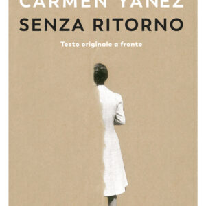 Libro Senza ritorno. Testo spagnolo a fronte di Carmen Yáñez - ean 9788823527324 - Guanda