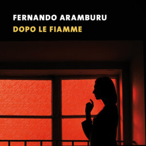 Libro Dopo le fiamme di Fernando Aramburu - ean 9788823527577 - Guanda
