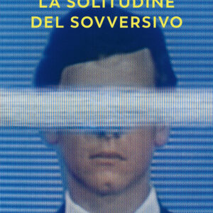 Libro solitudine del sovversivo di Marco Bechis - ean 9788823527645 - Guanda