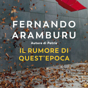 Libro rumore di quest'epoca di Fernando Aramburu - ean 9788823527720 - Guanda