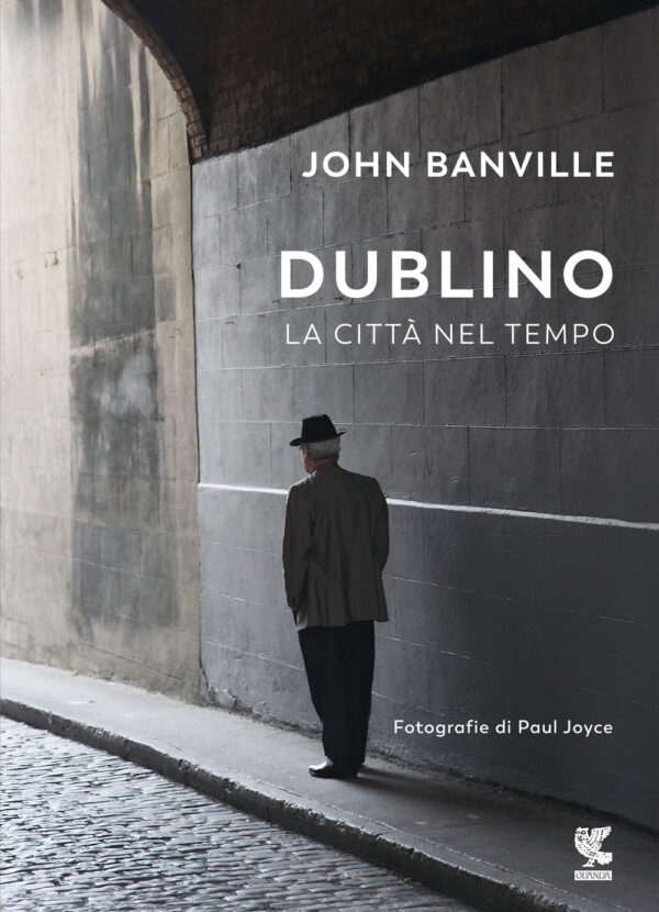 Libro Dublino. La città nel tempo di John Banville - ean 9788823527775 - Guanda