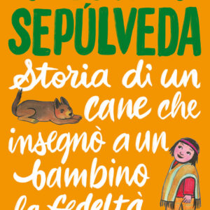 Libro Storia di un cane che insegnò a un bambino la fedeltà di Luis Sepúlveda - ean 9788823528574 - Guanda
