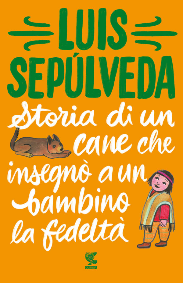Libro Storia di un cane che insegnò a un bambino la fedeltà di Luis Sepúlveda - ean 9788823528574 - Guanda