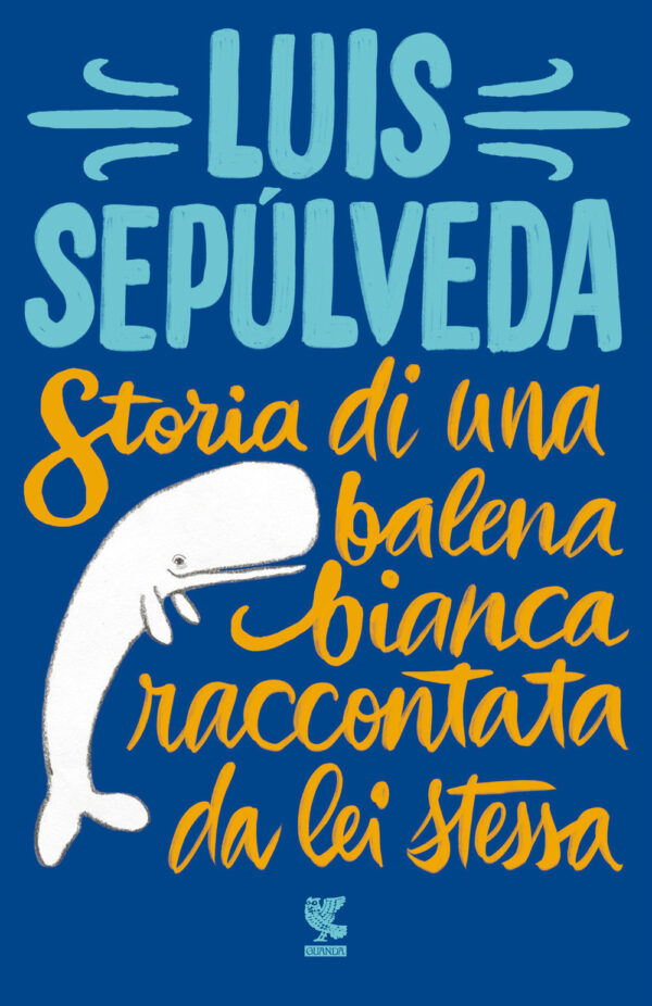 Libro Storia di una balena bianca raccontata da lei stessa di Luis Sepúlveda - ean 9788823528598 - Guanda