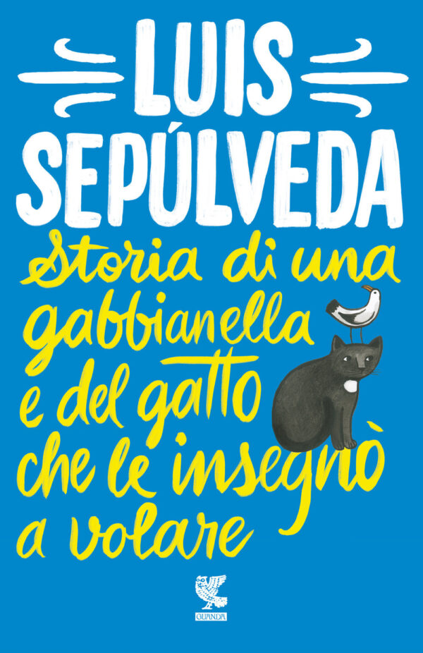 Libro Storia di una gabbianella e del gatto che le insegnò a volare di Luis Sepúlveda - ean 9788823528604 - Guanda