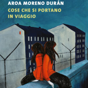 Libro Cose che si portano in viaggio di Aroa Moreno Durán - ean 9788823528802 - Guanda