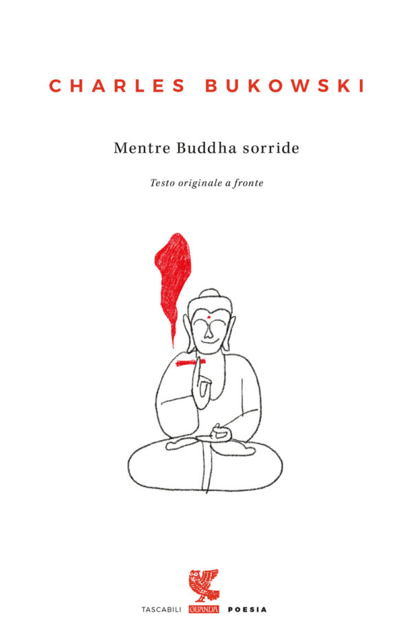 Libro Mentre Buddha sorride. Testo inglese a fronte di Charles Bukowski - ean 9788823528819 - Guanda