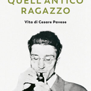 Libro Quell'antico ragazzo. Vita di Cesare Pavese di Lorenzo Mondo - ean 9788823529199 - Guanda