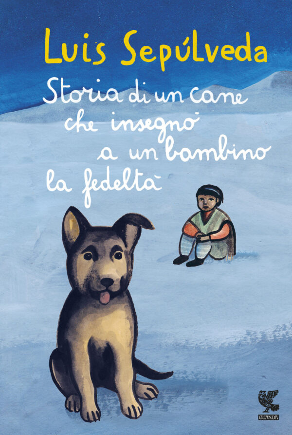 Libro Storia di un cane che insegnò a un bambino la fedeltà di Luis Sepúlveda - ean 9788823529953 - Guanda
