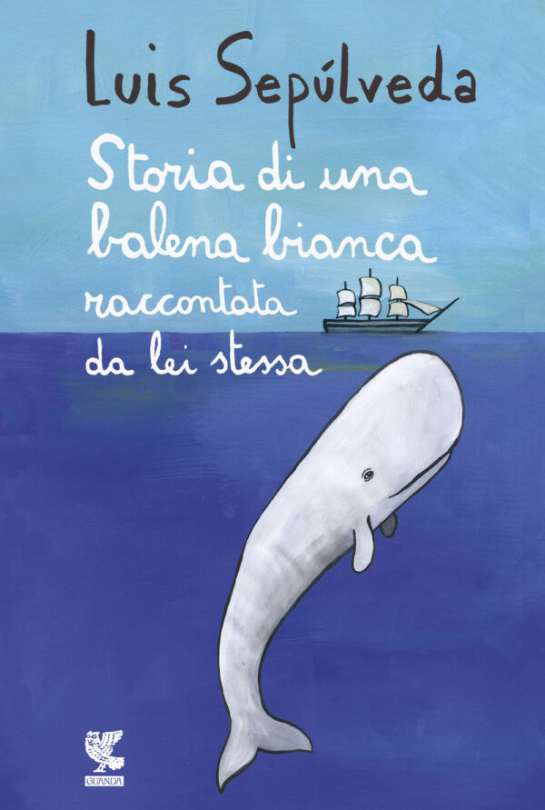 Libro Storia di una balena bianca raccontata da lei stessa di Luis Sepúlveda - ean 9788823529977 - Guanda