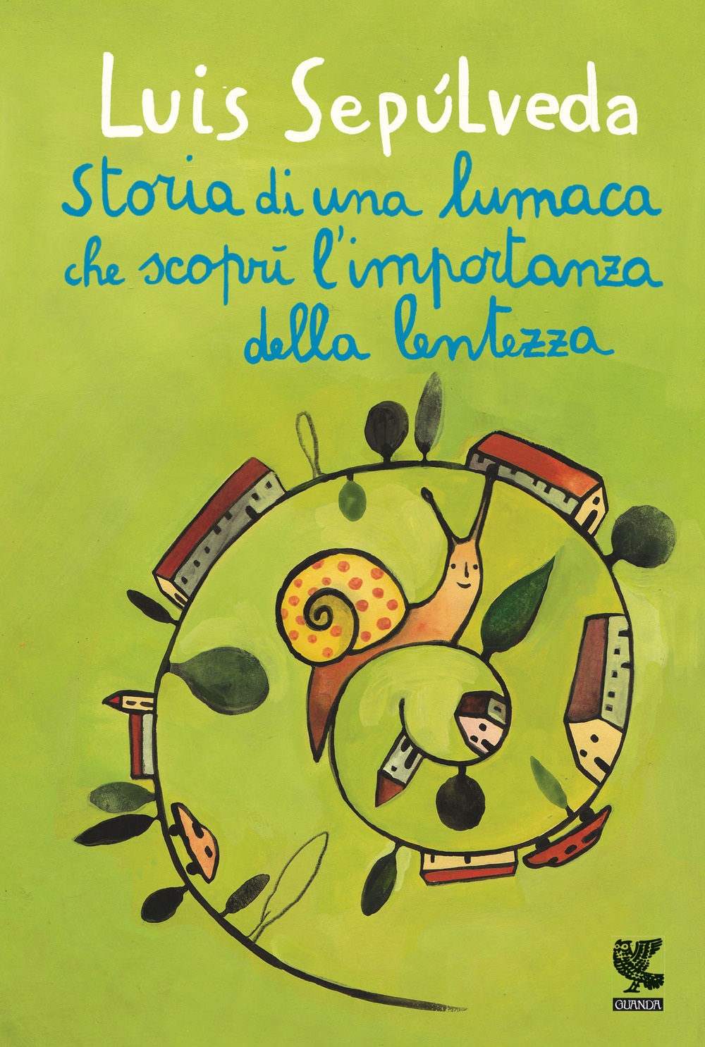 Libro Storia di una lumaca che scoprì l'importanza della lentezza di Luis Sepúlveda - ean 9788823529991 - Guanda