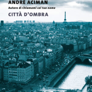 Libro Città d'ombra di André Aciman - ean 9788823530140 - Guanda