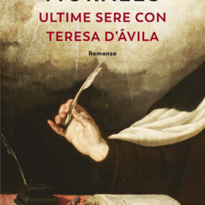 Libro Ultime sere con Teresa d'Ávila di Cristina Morales - ean 9788823530454 - Guanda