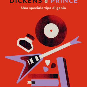 Libro Dickens e Prince. Uno speciale tipo di genio di Nick Hornby - ean 9788823530867 - Guanda