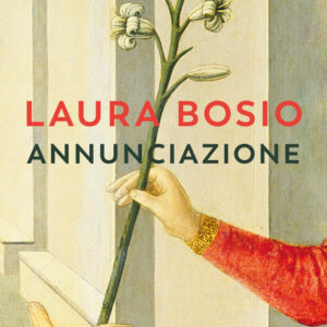 Libro Annunciazione di Laura Bosio - ean 9788823530904 - Guanda