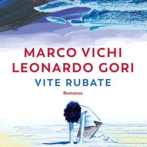 Libro Vite rubate di Marco Vichi; Leonardo Gori - ean 9788823530997 - Guanda
