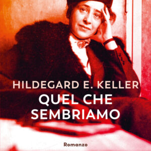 Libro Quel che sembriamo di Hildegard Elisabeth Keller - ean 9788823531413 - Guanda