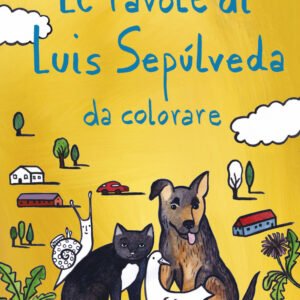 Libro favole di Luis Sepúlveda da colorare di Luis Sepúlveda - ean 9788823531468 - Guanda