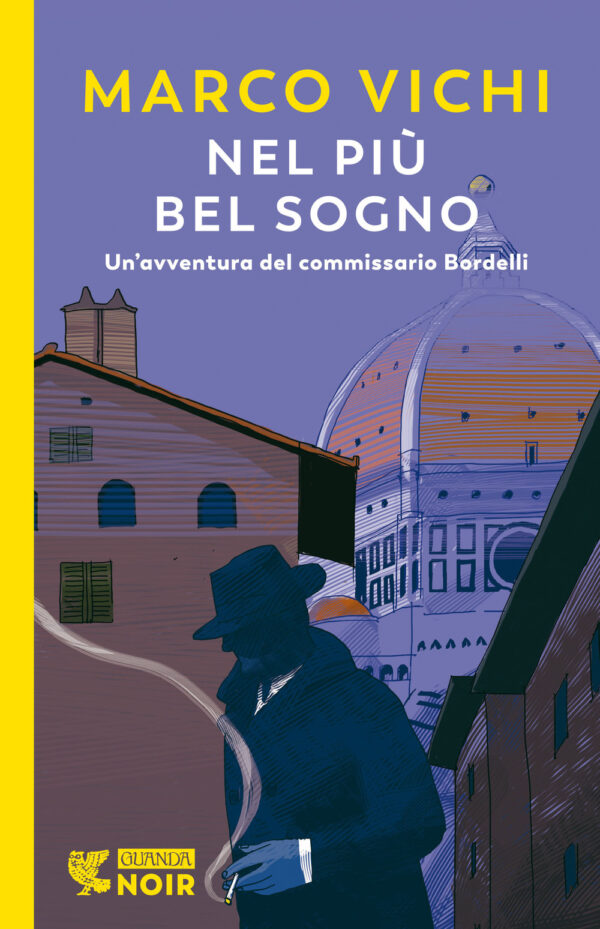 Libro Nel più bel sogno. Una nuova avventura del commissario Bordelli di Marco Vichi - ean 9788823531499 - Guanda