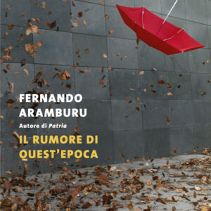 Libro rumore di quest'epoca di Fernando Aramburu - ean 9788823531949 - Guanda