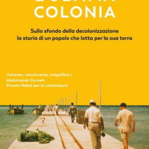 Libro ultima colonia. Sullo sfondo della decolonizzazione la storia di un popolo che lotta per la sua terra di Philippe Sands - ean 9788823532489 - Guanda