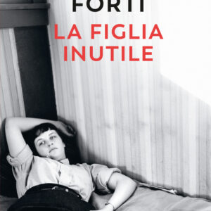 Libro figlia inutile di Laura Forti - ean 9788823533295 - Guanda