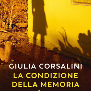 Libro condizione della memoria di Giulia Corsalini - ean 9788823533653 - Guanda
