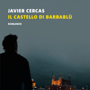 Libro castello di Barbablù di Javier Cercas - ean 9788823534346 - Guanda