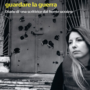 Libro Guardando le donne guardare la guerra. Diario di una scrittrice dal fronte ucraino di Victoria Amelina - ean 9788823534766 - Guanda