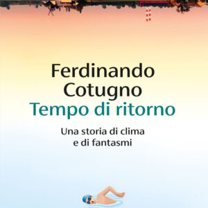 Libro Tempo di ritorno. Una storia di clima e di fantasmi di Ferdinando Cotugno - ean 9788823534933 - Guanda