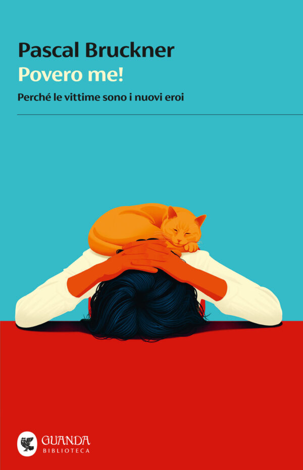 Libro Povero me! Quando le vittime sono i nuovi eroi di Pascal Bruckner - ean 9788823535060 - Guanda