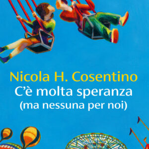 Libro C'e' molta speranza (ma nessuna per noi) di Nicola H. Cosentino - ean 9788823535305 - Guanda