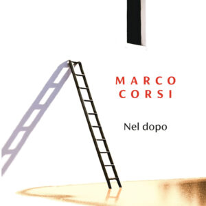 Libro Nel dopo di Marco Corsi - ean 9788823535626 - Guanda