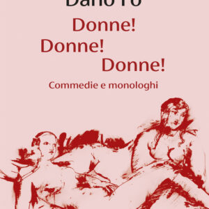 Libro Donne! Donne! Donne! Commedie e monologhi di Franca Rame; Dario Fo - ean 9788823536906 - Guanda