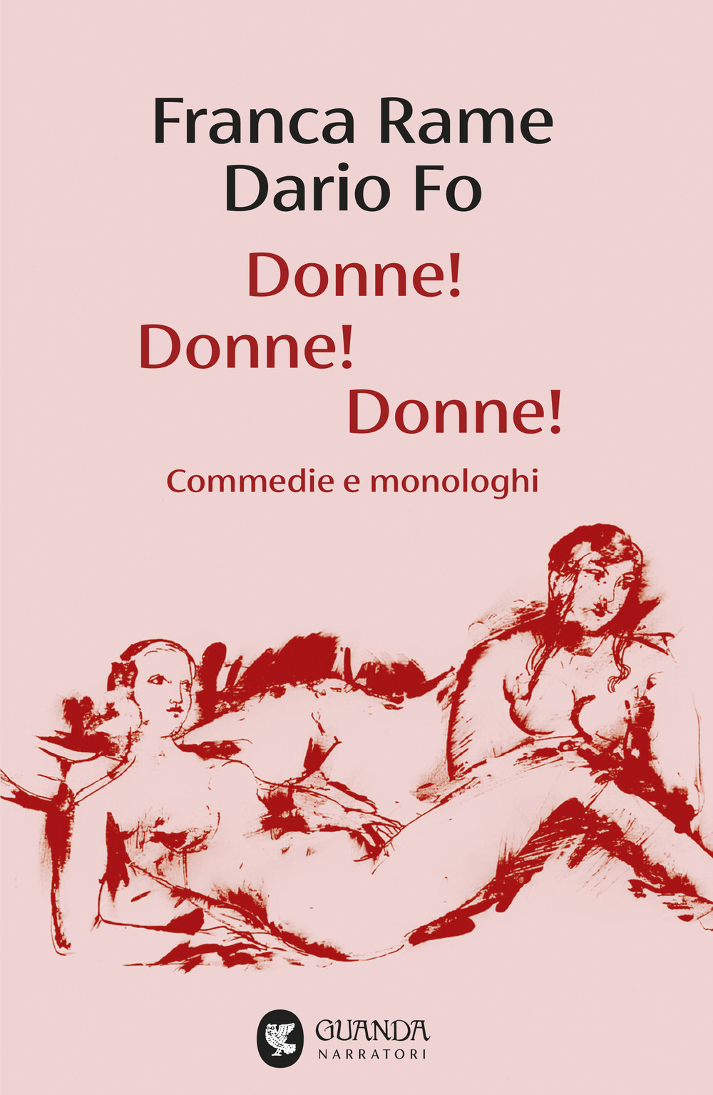 Libro Donne! Donne! Donne! Commedie e monologhi di Franca Rame; Dario Fo - ean 9788823536906 - Guanda
