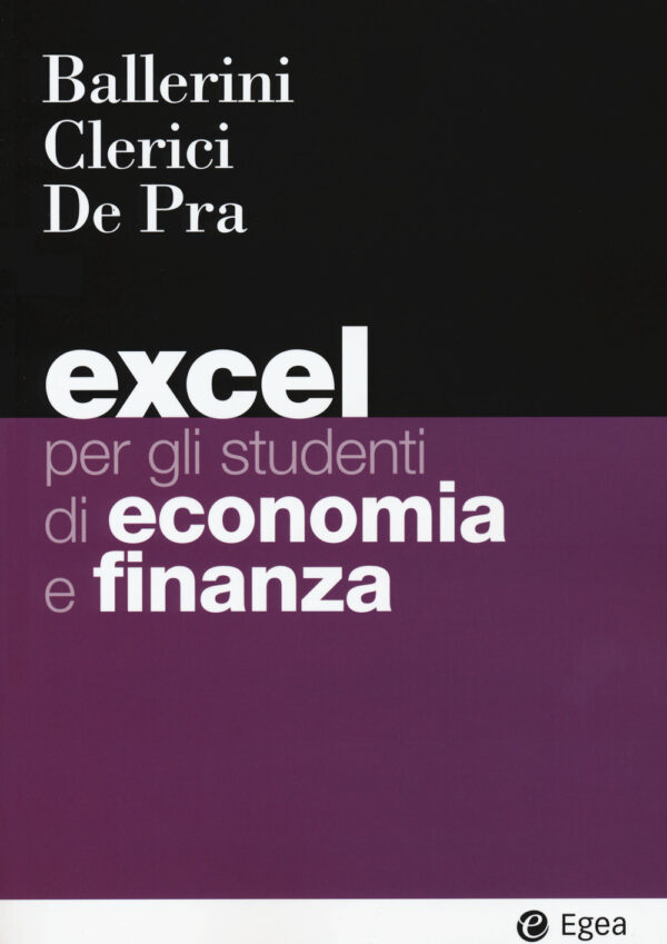 Libro Excel per gli studenti di economia e finanza di Massimo Ballerini; Alberto Clerici; Maurizio De Pra - ean 9788823822924 - EGEA