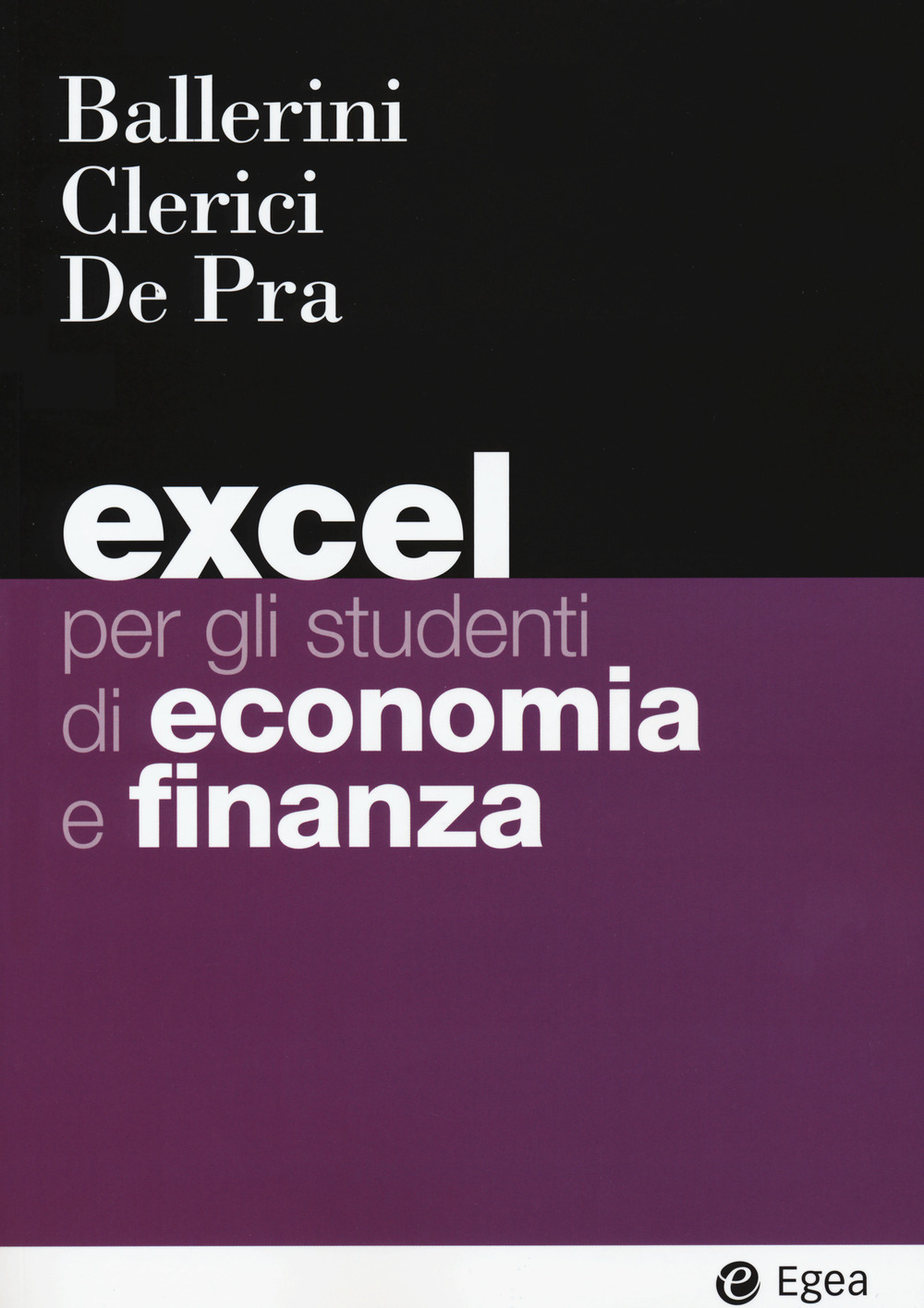 Libro Excel per gli studenti di economia e finanza di Massimo Ballerini; Alberto Clerici; Maurizio De Pra - ean 9788823822924 - EGEA