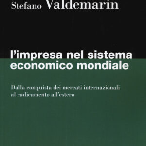 Libro impresa nel sistema economico mondiale. Dalla conquista dei mercati internazionali al radicamento all'estero di  - ean 9788823822955 - EGEA