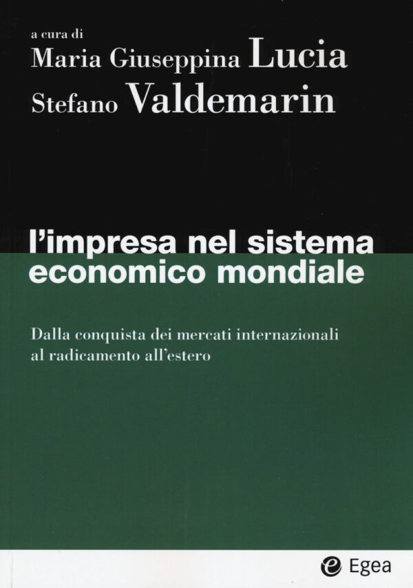 Libro impresa nel sistema economico mondiale. Dalla conquista dei mercati internazionali al radicamento all'estero di  - ean 9788823822955 - EGEA