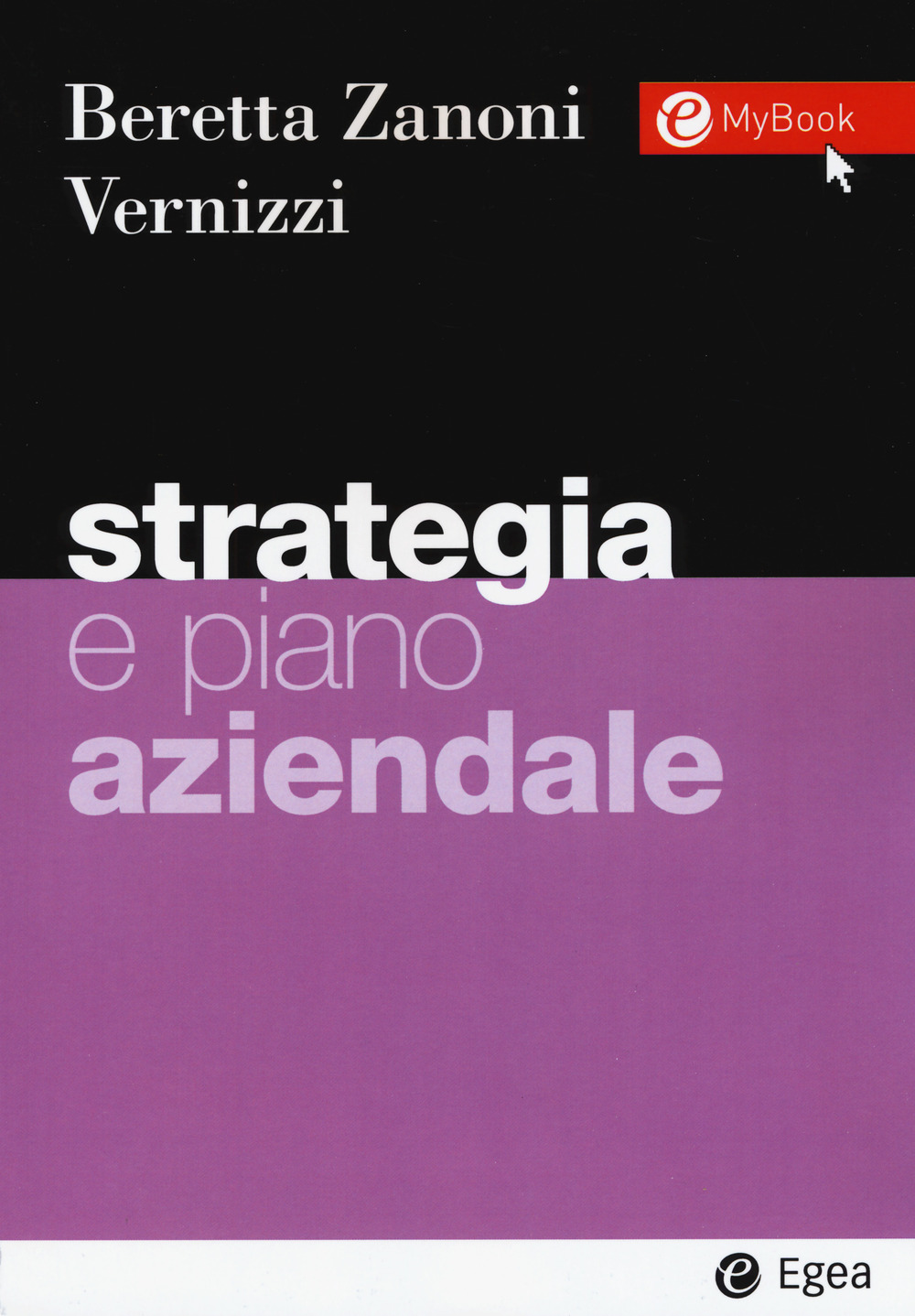 Libro Strategia e piano aziendale di Andrea Beretta Zanoni; Silvia Vernizzi - ean 9788823822986 - EGEA