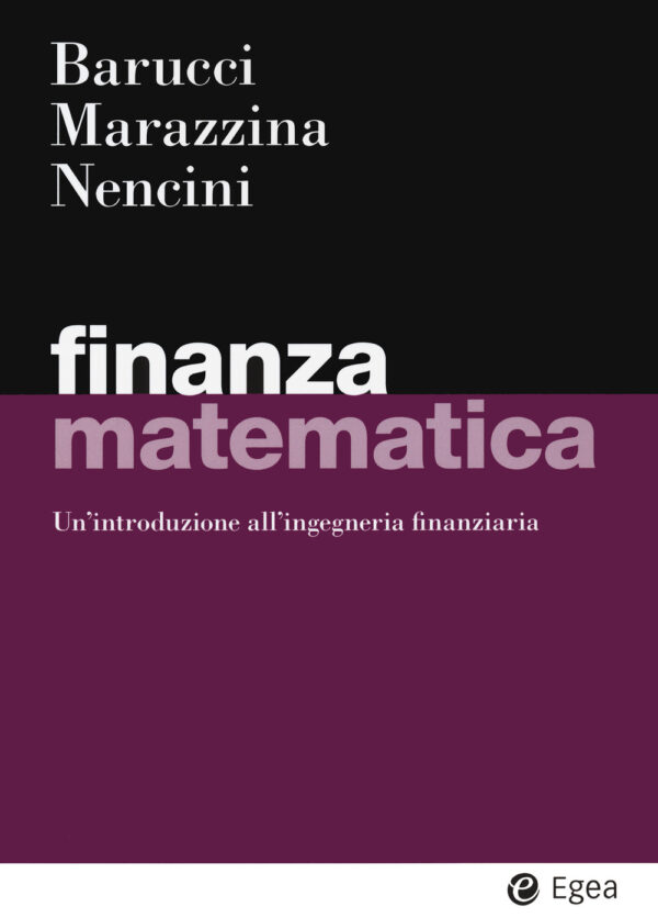 Libro Finanza matematica. Un'introduzione all'ingegneria finanziaria di Emilio Barucci; Daniela Marazzina; Matteo Nencini - ean 9788823823006 - EGEA