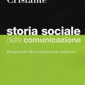 Libro Storia sociale della comunicazione. Dai primordi alle rivoluzioni della modernità di Stefano Cristante - ean 9788823823013 - EGEA