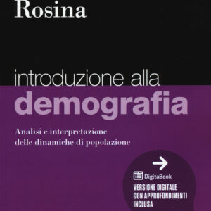Libro Introduzione alla demografia. Analisi e interpretazione delle dinamiche di popolazione di Alessandro Rosina; Alessandra De Rose - ean 9788823823303 - EGEA