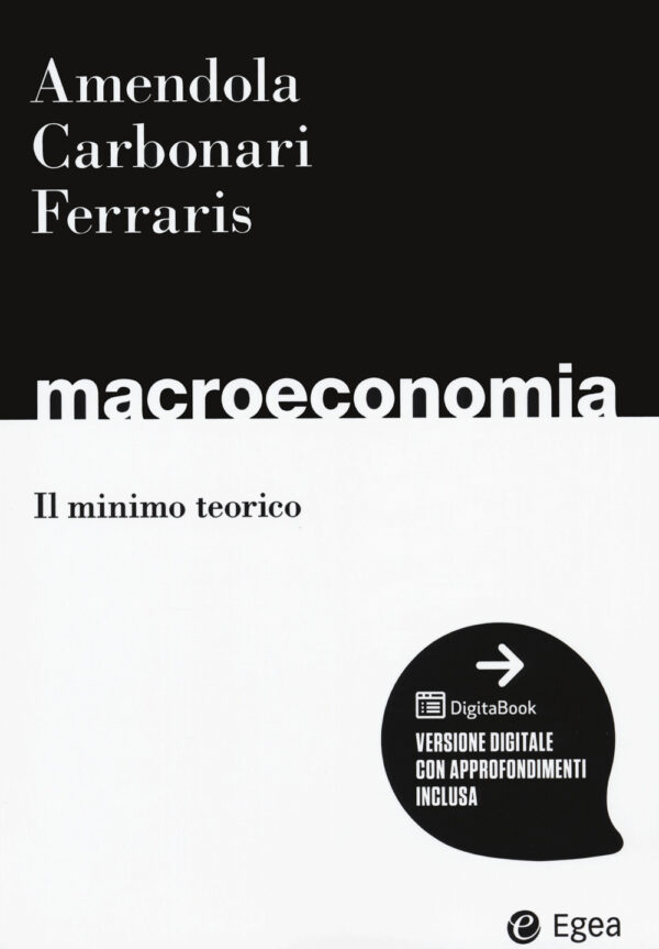 Libro Macroeconomia. Il minimo teorico di Nicola Amendola; Lorenzo Carbonari; Leo Ferraris - ean 9788823823341 - EGEA