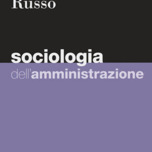 Libro Sociologia dell'amministrazione di Antonio Russo - ean 9788823823372 - EGEA