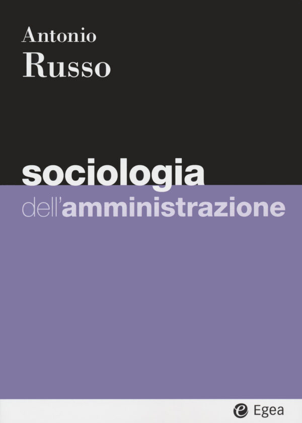 Libro Sociologia dell'amministrazione di Antonio Russo - ean 9788823823372 - EGEA
